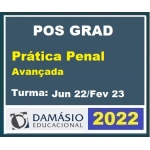 Pós Grad (6 meses) Prática PENAL AVANÇADA – Turma Jun 2022 (DAMÁSIO 2022) Pós Graduação